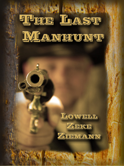 Title details for The Last Manhunt by Lowell Zeke Ziemann - Available